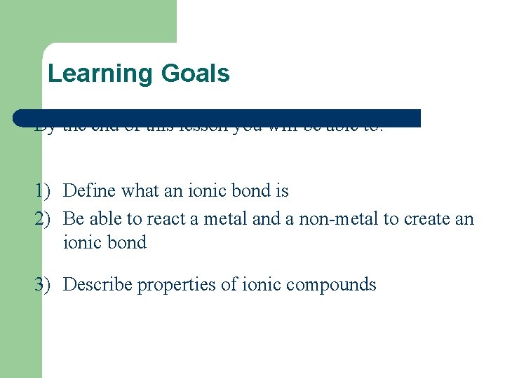 Learning Goals By the end of this lesson you will be able to: 1)