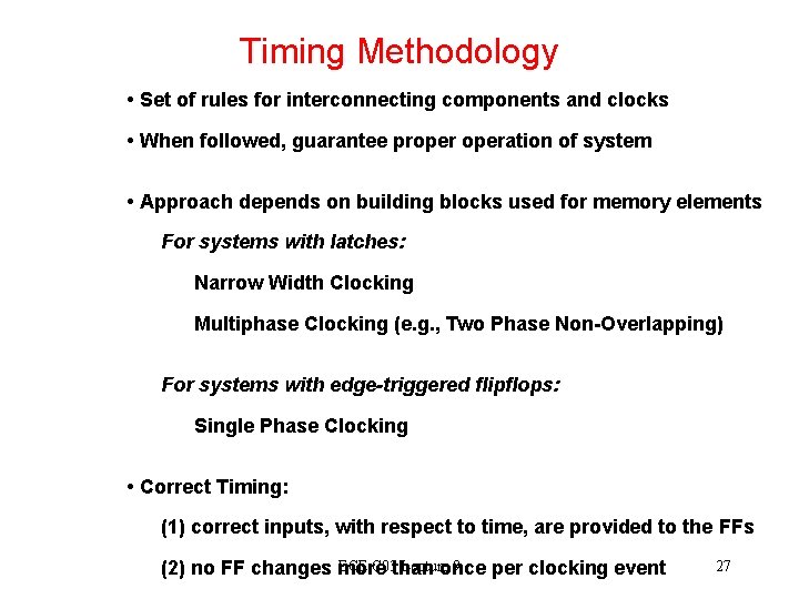 Timing Methodology • Set of rules for interconnecting components and clocks • When followed,