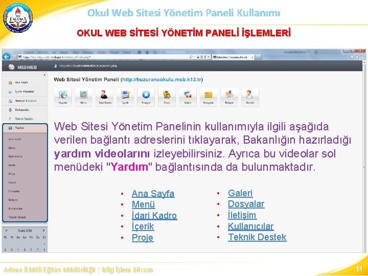 Okul Web Sitesi Yönetim Paneli Kullanımı OKUL WEB SİTESİ YÖNETİM PANELİ İŞLEMLERİ Web Sitesi