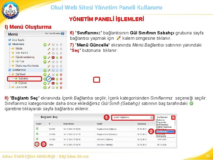 Okul Web Sitesi Yönetim Paneli Kullanımı YÖNETİM PANELİ İŞLEMLERİ I) Menü Oluşturma 6) "Sınıflarımız"