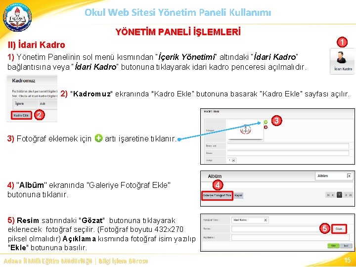 Okul Web Sitesi Yönetim Paneli Kullanımı YÖNETİM PANELİ İŞLEMLERİ 1 II) İdari Kadro 1)