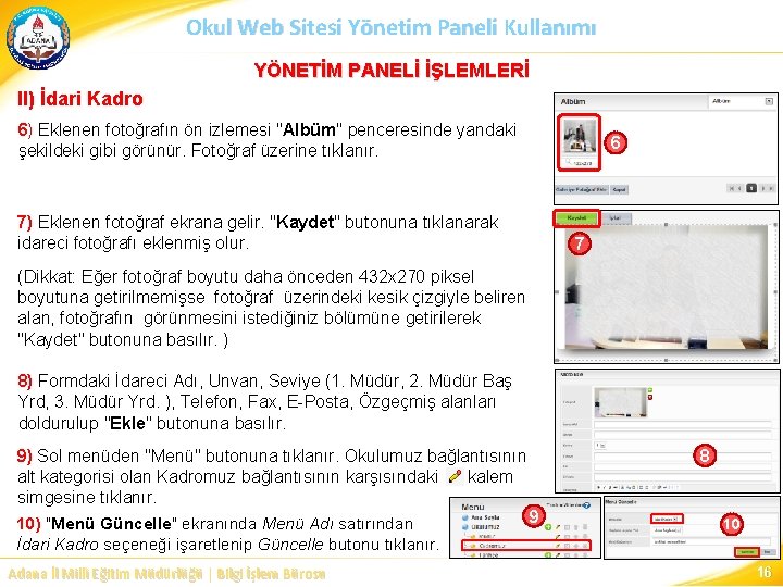 Okul Web Sitesi Yönetim Paneli Kullanımı YÖNETİM PANELİ İŞLEMLERİ II) İdari Kadro 6) Eklenen