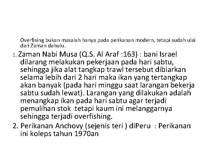 Overfising bukan masalah hanya pada perikanan modern, tetapi sudah ulai dari Zaman dahulu. 1.