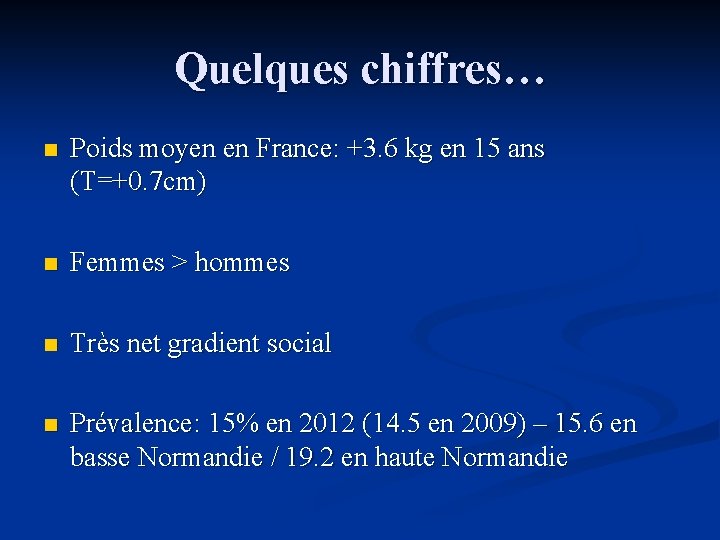 Quelques chiffres… n Poids moyen en France: +3. 6 kg en 15 ans (T=+0.