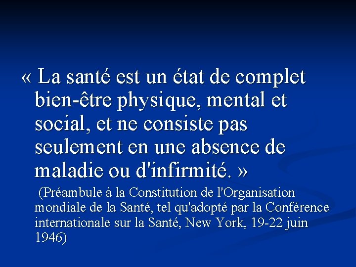  « La santé est un état de complet bien-être physique, mental et social,