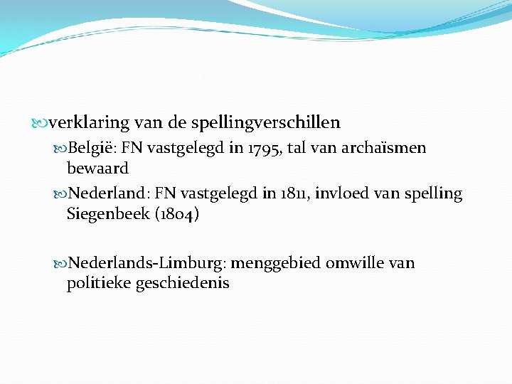  verklaring van de spellingverschillen België: FN vastgelegd in 1795, tal van archaïsmen bewaard