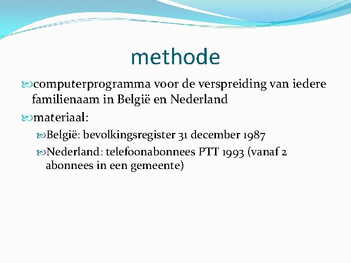 methode computerprogramma voor de verspreiding van iedere familienaam in België en Nederland materiaal: België: