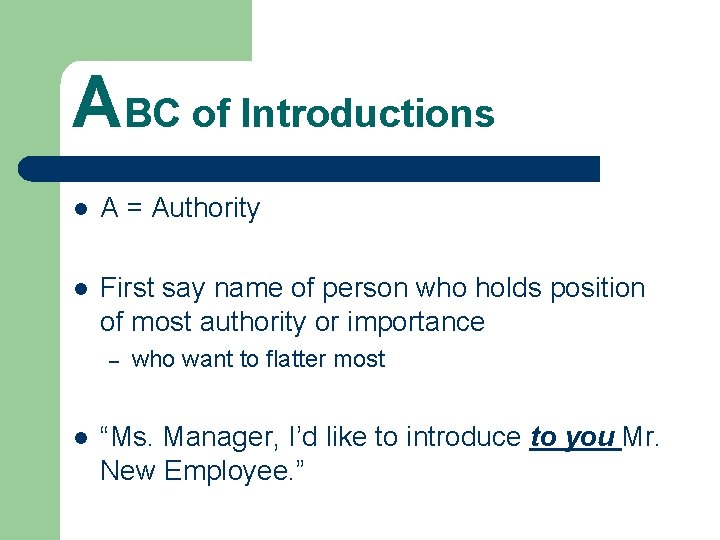 ABC of Introductions l A = Authority l First say name of person who