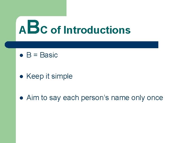 A BC of Introductions l B = Basic l Keep it simple l Aim