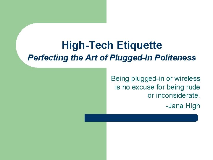 High-Tech Etiquette Perfecting the Art of Plugged-In Politeness Being plugged-in or wireless is no High-Tech Etiquette Perfecting the Art of Plugged-In Politeness Being plugged-in or wireless is no