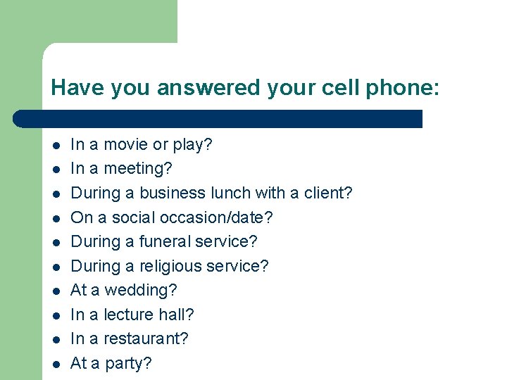 Have you answered your cell phone: l l l l l In a movie Have you answered your cell phone: l l l l l In a movie