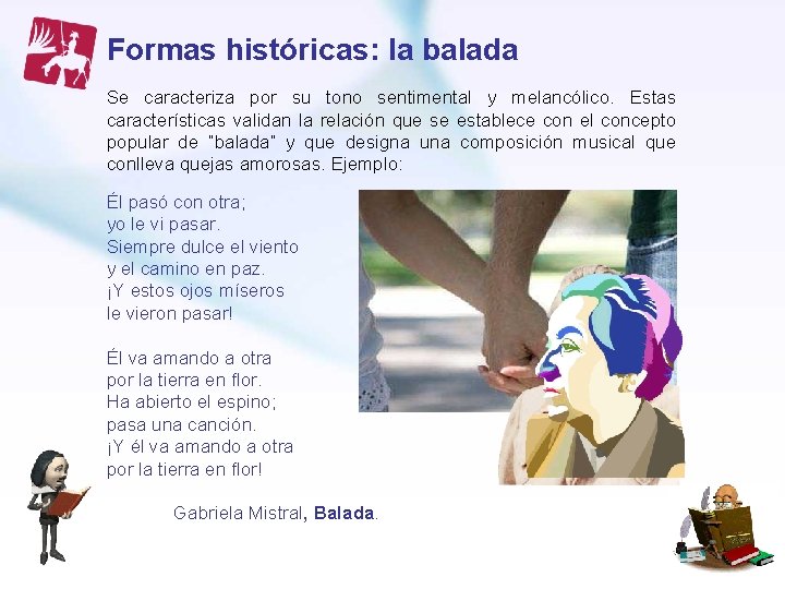 Formas históricas: la balada Se caracteriza por su tono sentimental y melancólico. Estas características Formas históricas: la balada Se caracteriza por su tono sentimental y melancólico. Estas características