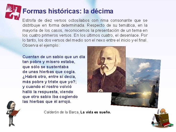 Formas históricas: la décima Estrofa de diez versos octosílabos con rima consonante que se Formas históricas: la décima Estrofa de diez versos octosílabos con rima consonante que se