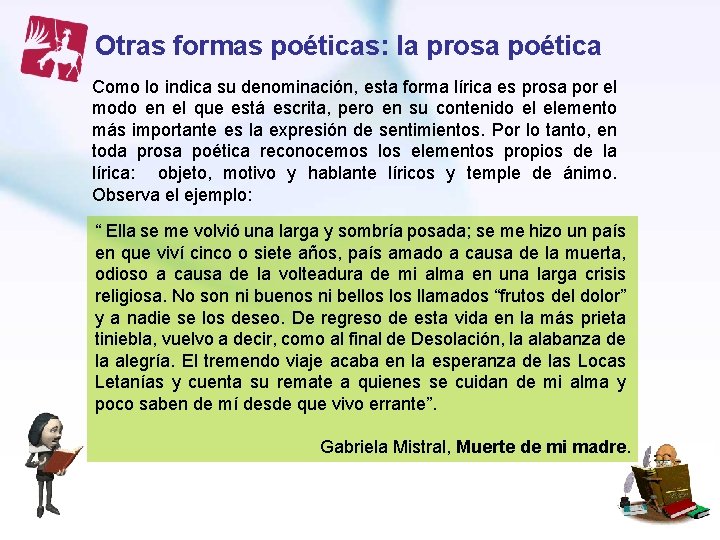Otras formas poéticas: la prosa poética Como lo indica su denominación, esta forma lírica Otras formas poéticas: la prosa poética Como lo indica su denominación, esta forma lírica