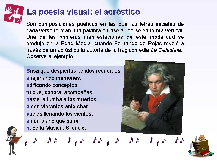 La poesía visual: el acróstico Son composiciones poéticas en las que las letras iniciales La poesía visual: el acróstico Son composiciones poéticas en las que las letras iniciales
