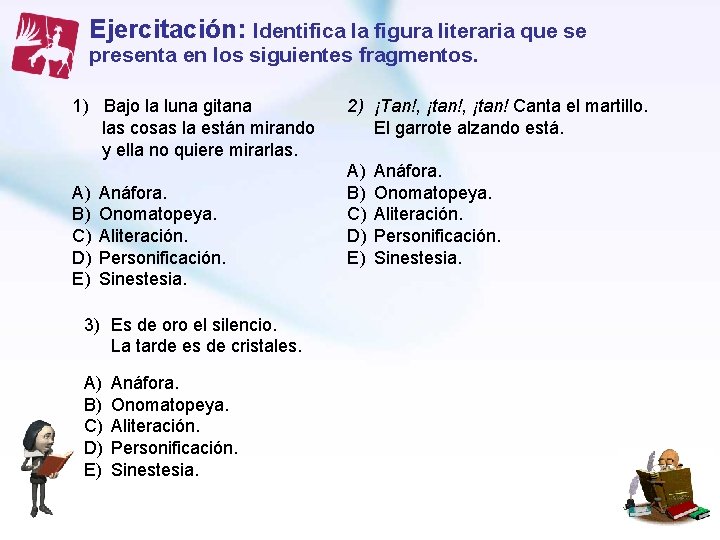 Ejercitación: Identifica la figura literaria que se presenta en los siguientes fragmentos. 1) Bajo Ejercitación: Identifica la figura literaria que se presenta en los siguientes fragmentos. 1) Bajo