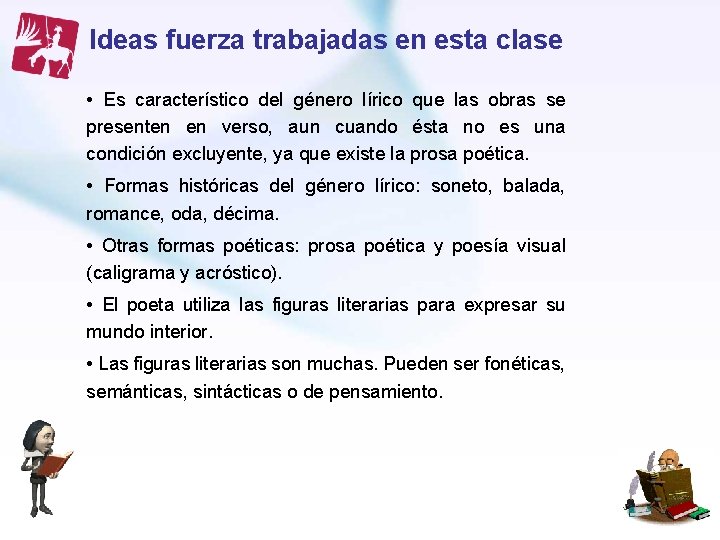 Ideas fuerza trabajadas en esta clase • Es característico del género lírico que las Ideas fuerza trabajadas en esta clase • Es característico del género lírico que las