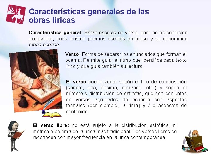 Características generales de las obras líricas Característica general: Están escritas en verso, pero no Características generales de las obras líricas Característica general: Están escritas en verso, pero no