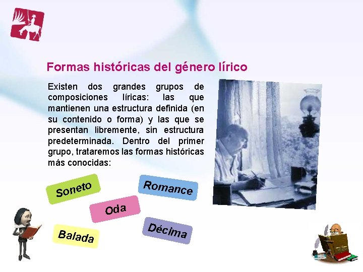 Formas históricas del género lírico Existen dos grandes grupos de composiciones líricas: las que Formas históricas del género lírico Existen dos grandes grupos de composiciones líricas: las que