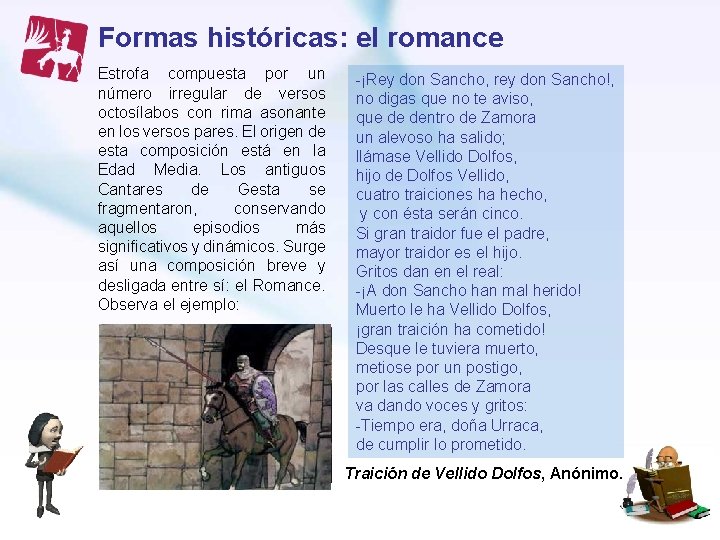 Formas históricas: el romance Estrofa compuesta por un número irregular de versos octosílabos con Formas históricas: el romance Estrofa compuesta por un número irregular de versos octosílabos con