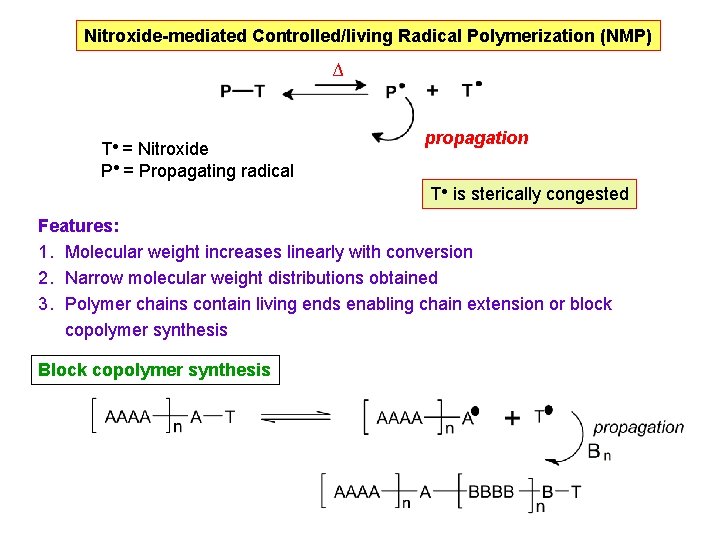 Nitroxide-mediated Controlled/living Radical Polymerization (NMP) ∆ T● = Nitroxide P● = Propagating radical propagation