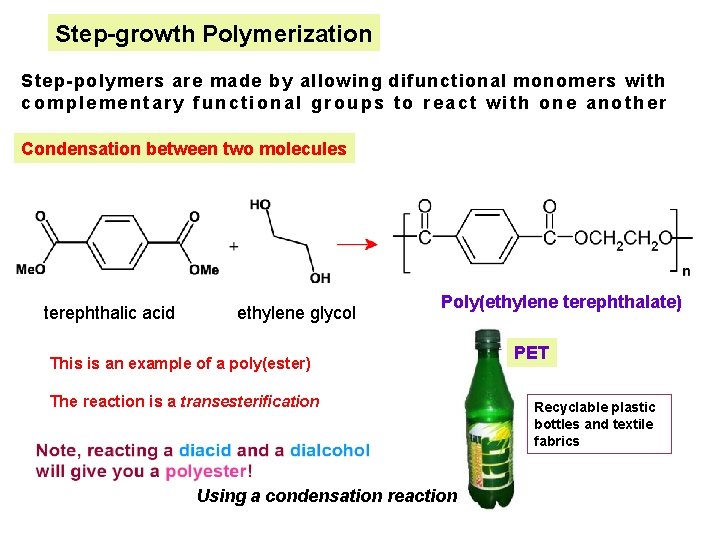 Step-growth Polymerization Step-polymers are made by allowing difunctional monomers with complementary functional groups to