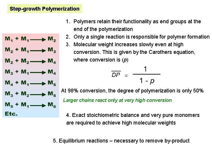 Step-growth Polymerization 1. Polymers retain their functionality as end groups at the end of
