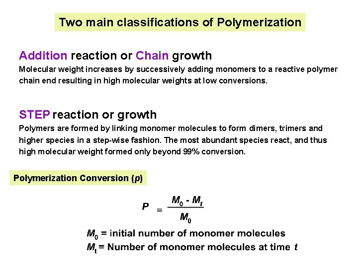 Two main classifications of Polymerization Addition reaction or Chain growth Molecular weight increases by