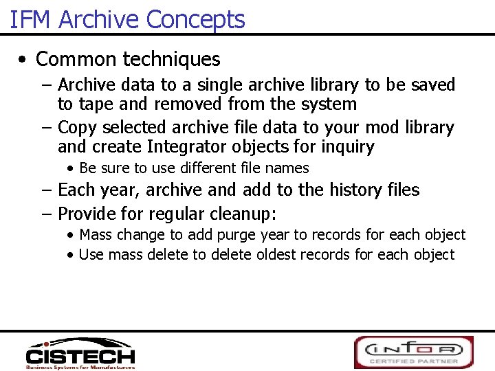 IFM Archive Concepts • Common techniques – Archive data to a single archive library
