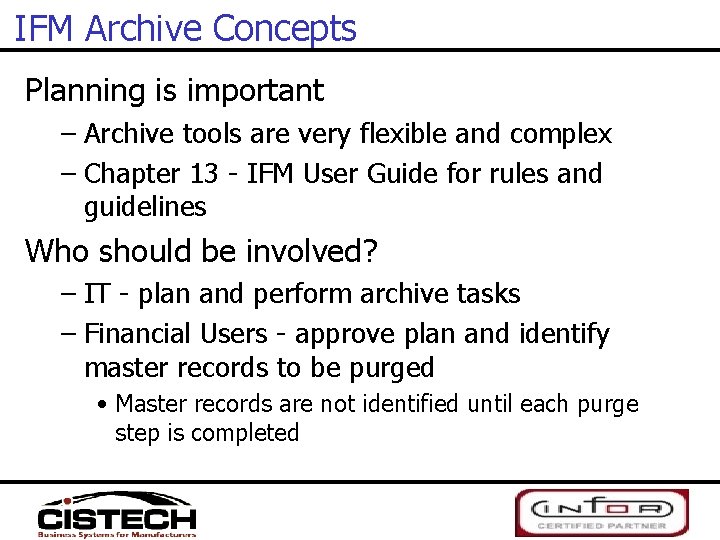 IFM Archive Concepts Planning is important – Archive tools are very flexible and complex