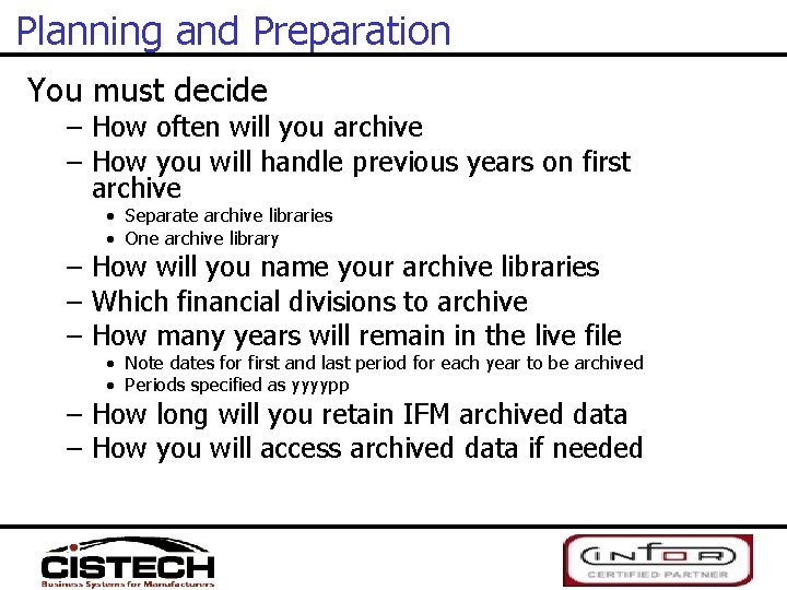 Planning and Preparation You must decide – How often will you archive – How