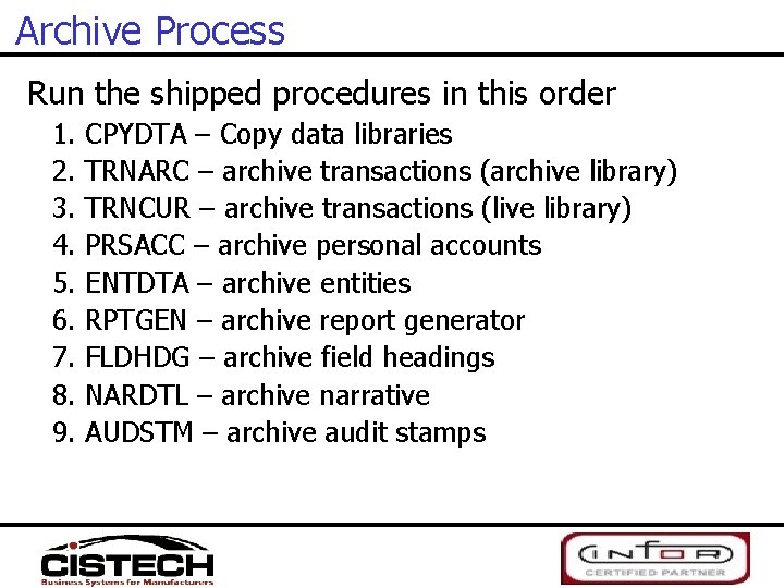 Archive Process Run the shipped procedures in this order 1. CPYDTA – Copy data