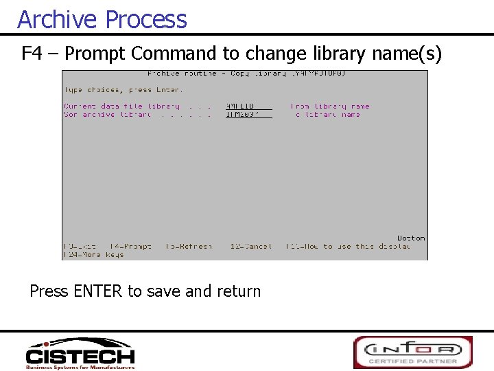 Archive Process F 4 – Prompt Command to change library name(s) Press ENTER to