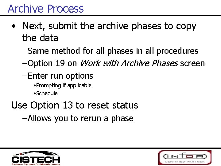 Archive Process • Next, submit the archive phases to copy the data – Same