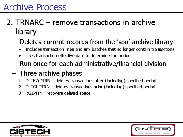 Archive Process 2. TRNARC – remove transactions in archive library – Deletes current records