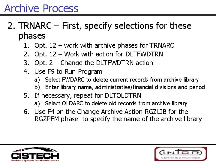 Archive Process 2. TRNARC – First, specify selections for these phases 1. 2. 3.