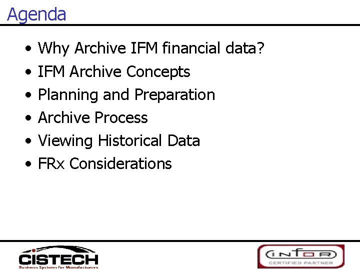 Agenda • • • Why Archive IFM financial data? IFM Archive Concepts Planning and