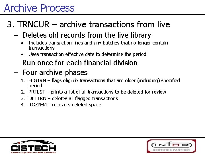 Archive Process 3. TRNCUR – archive transactions from live – Deletes old records from