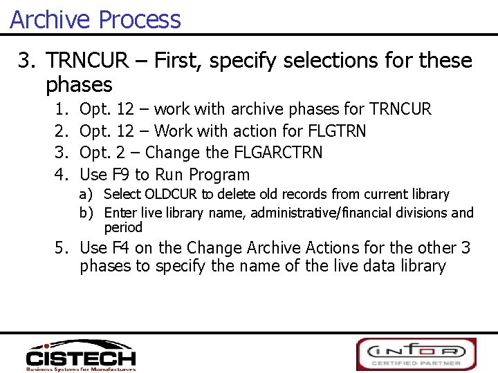 Archive Process 3. TRNCUR – First, specify selections for these phases 1. 2. 3.