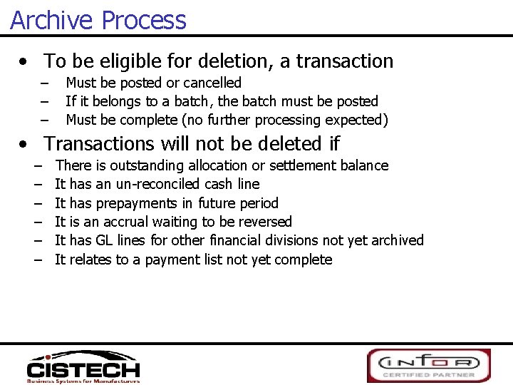 Archive Process • To be eligible for deletion, a transaction – – – Must