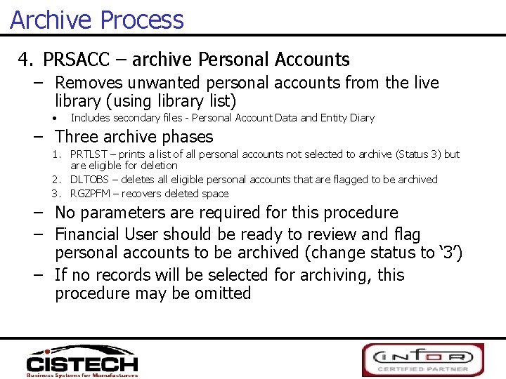 Archive Process 4. PRSACC – archive Personal Accounts – Removes unwanted personal accounts from