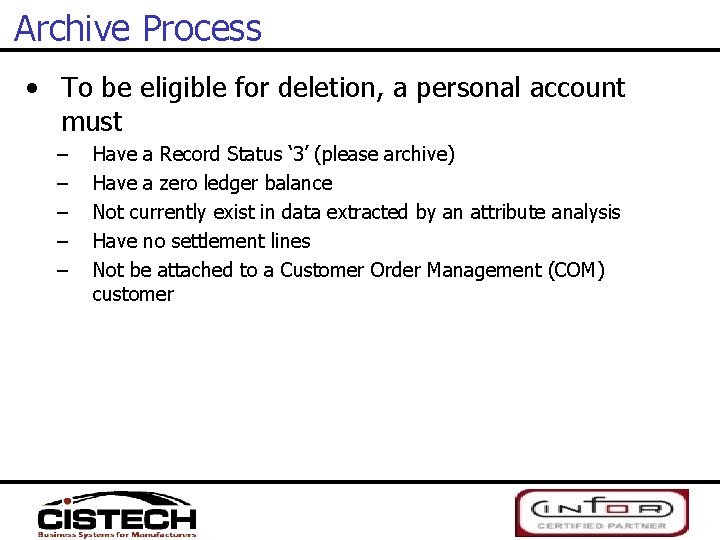 Archive Process • To be eligible for deletion, a personal account must – –