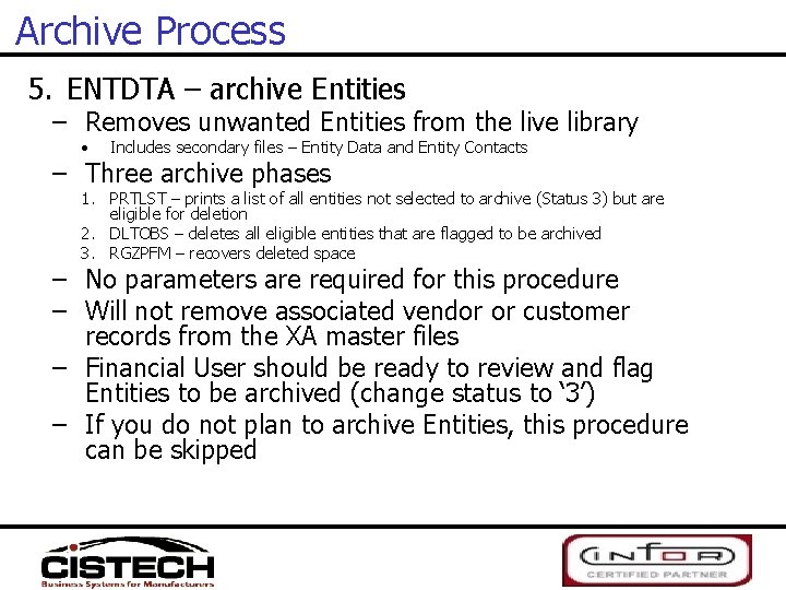 Archive Process 5. ENTDTA – archive Entities – Removes unwanted Entities from the live