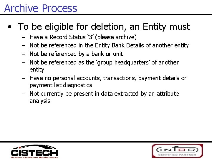 Archive Process • To be eligible for deletion, an Entity must – – Have