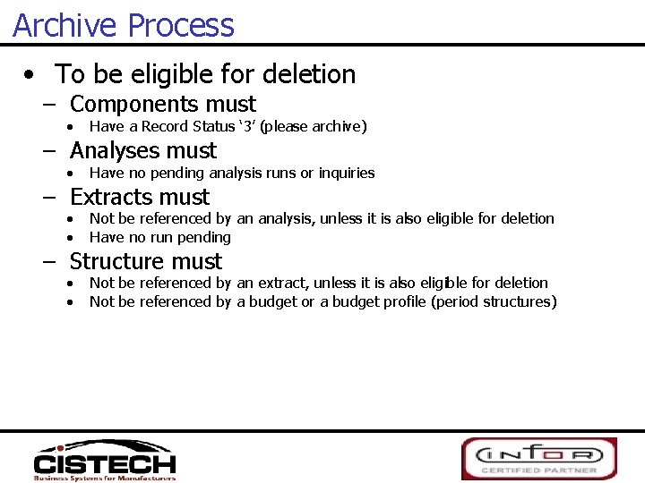 Archive Process • To be eligible for deletion – Components must • Have a