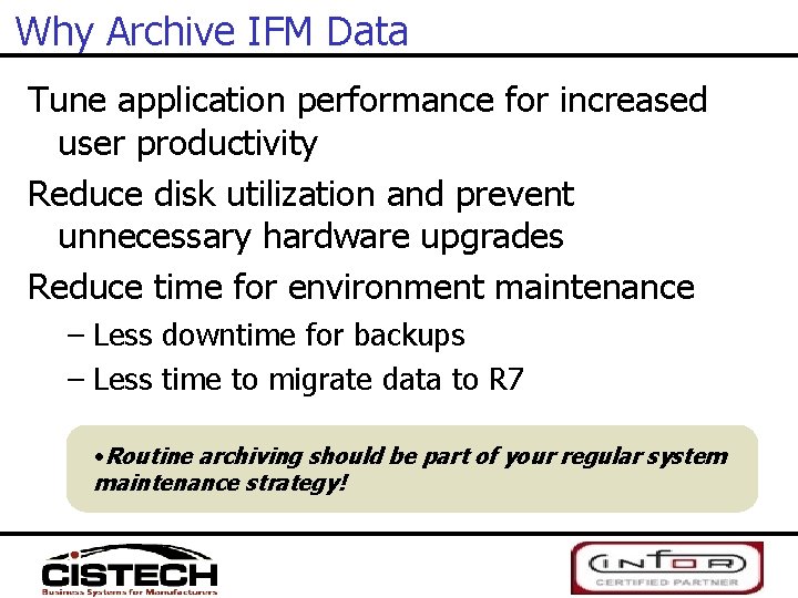 Why Archive IFM Data Tune application performance for increased user productivity Reduce disk utilization