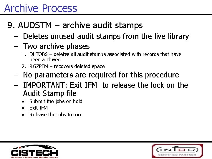 Archive Process 9. AUDSTM – archive audit stamps – Deletes unused audit stamps from