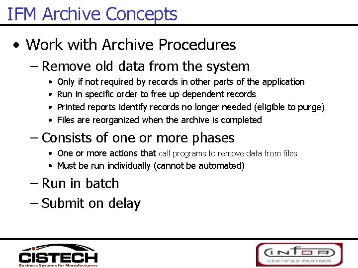 IFM Archive Concepts • Work with Archive Procedures – Remove old data from the