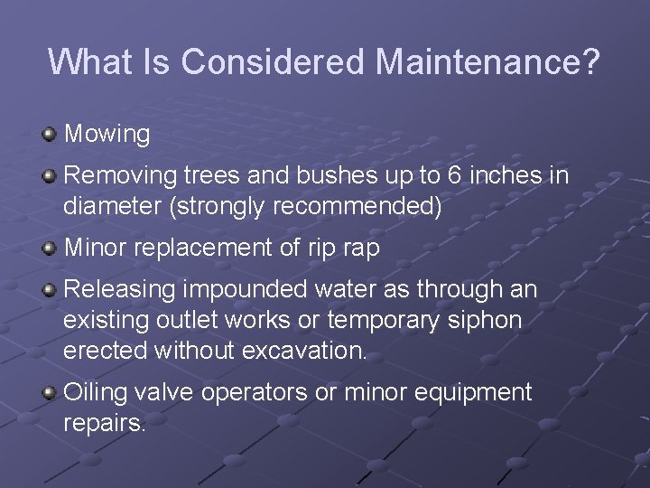What Is Considered Maintenance? Mowing Removing trees and bushes up to 6 inches in