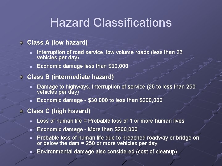 Hazard Classifications Class A (low hazard) n n Interruption of road service, low volume